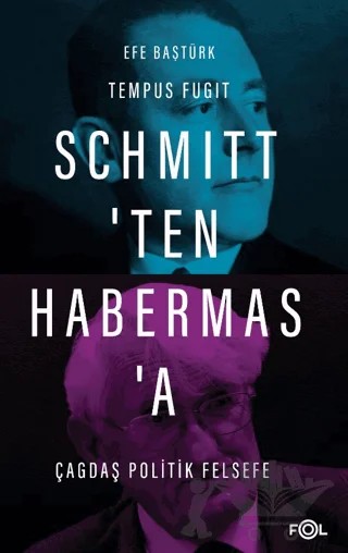 Schmitt'ten Habermas'a Çağdaş Politik Felsefe – Efe Baştürk – Fol Kitap kitap kapağı