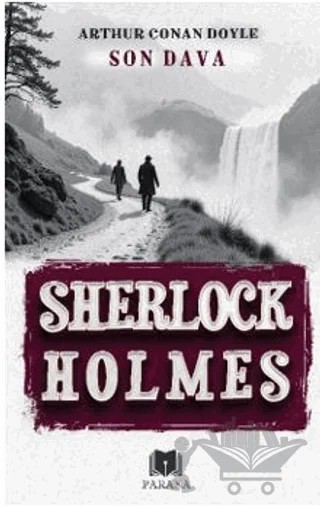 Son Dava - Sherlock Holmes – Sir Arthur Conan Doyle – Parana Yayınları kitap kapağı