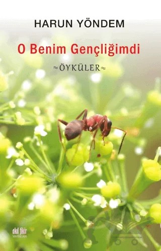 O Benim Gençliğimdi – Harun Yöndem – Akıl Fikir Yayınları kitap kapağı