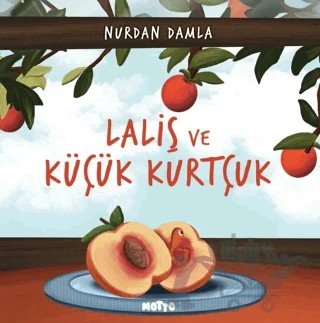 Laliş ve Küçük Kurtçuk – Nurdan Damla – Motto Yayınları kitap kapağı