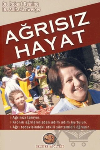 Ağrısız Hayat – Anita Schweiger, Robert Reining – Gelecek Atölyesi Yayınları kitap kapağı