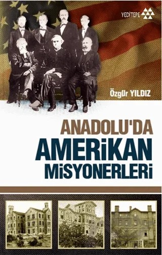 Anadolu'da Amerikan Misyonerliği – Özgür Yıldız – Yeditepe Yayınevi kitap kapağı
