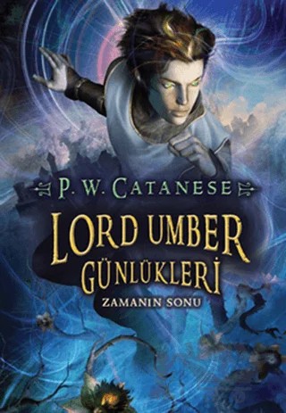Lord Umber Günlükleri - Zamanın Sonu – P. W. Catanese – Doğan Egmont Yayıncılık kitap kapağı