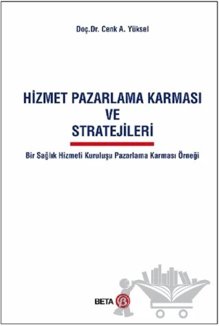 Hizmet Pazarlama Karması ve Stratejileri – Cenk A. Yüksel – Beta Yayınevi kitap kapağı