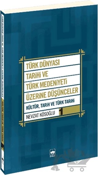 Türk Dünyası Tarihi ve Türk Medeniyeti Üzerine Düşünceler 1. Kitap – Nevzat Kösoğlu – Ötüken Neşriyat kitap kapağı