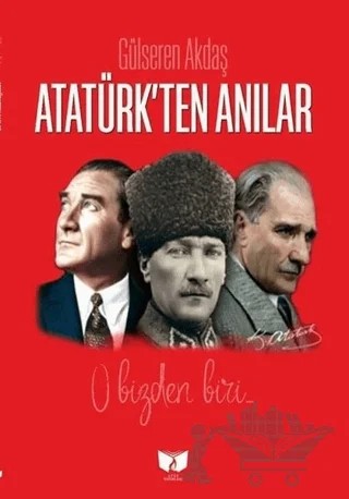 Atatürk'ten Anılar – Gülseren Akdaş – Ateş Yayınları kitap kapağı