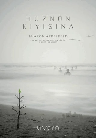Hüznün Kıyısına – Aharon Appelfeld – Livera Yayınevi kitap kapağı