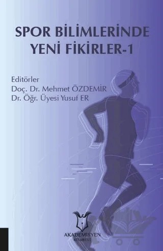 Spor Bilimlerinde Yeni Fikirler - 1 – Yusuf Er, Mehmet Özdemir – Akademisyen Kitabevi kitap kapağı