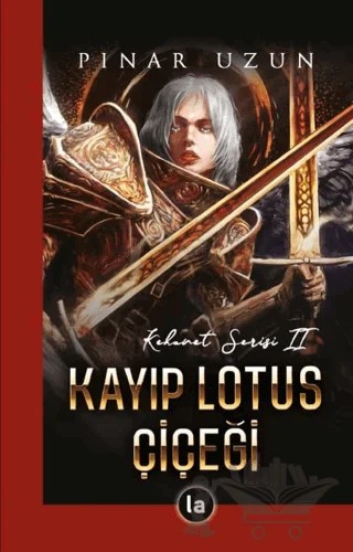 Kehanet Serisi 2 - Kayıp Lotus Çiçeği – Pınar Uzun – La Kitap kitap kapağı