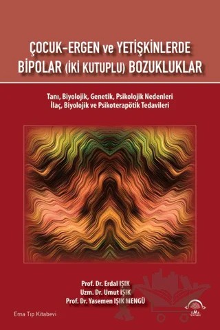Çocuk Ergen ve Yetişkinlerde Bipolar (İki Kutuplu) Bozukluklar – Erdal Işık, Umut Işık, Yasemen Işık Mengü – EMA Tıp Kitabevi kitap kapağı