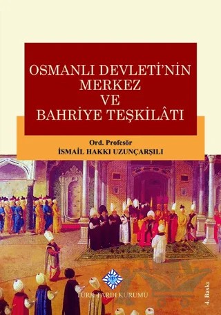 Osmanlı Devletinin Merkez ve Bahriye Teşkilatı – İsmail Hakkı Uzunçarşılı – Türk Tarih Kurumu Yayınları kitap kapağı