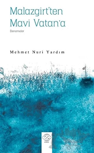Malazgirt’ten Mavi Vatan’a – Mehmet Nuri Yardım – Post Yayınevi kitap kapağı