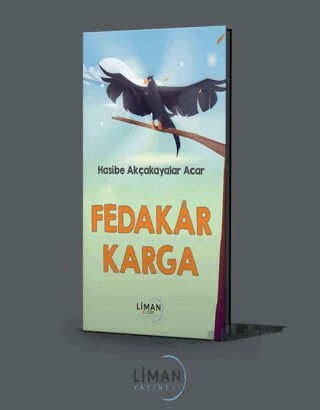 Fedakar Karga – Hasibe Akçakayalar Acar – Liman Çocuk Yayınevi kitap kapağı