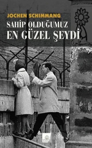 Sahip Olduğumuz En Güzel Şeydi – Jochen Schimmang – Kyrhos Yayınları kitap kapağı