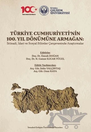 Türkiye Cumhuriyeti’nin 100. Yıl Dönümüne Armağan: İktisadi, İdari ve Sosyal Bilimler Çerçevesinde Araştırmalar – Kolektif – İstanbul Gelişim Üniversitesi Yayınları kitap kapağı