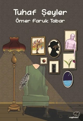Tuhaf Şeyler – Ömer Faruk Tabar – Sapiens Yayınları kitap kapağı