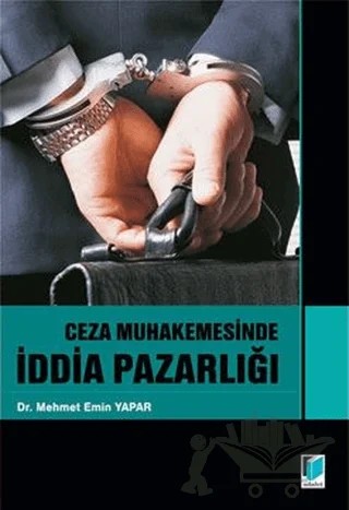 Ceza Muhakemesinde İddia Pazarlığı – Mehmet Emin Yapar – Adalet Yayınevi kitap kapağı