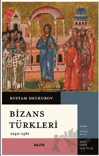 Bizans Türkler – Rustam Shukurov – Alfa Yayınları kitap kapağı