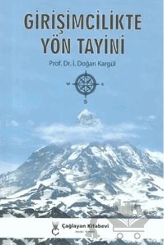Girişimcilikte Yön Tayini – İ. Doğan Kargül – Çağlayan Kitabevi kitap kapağı
