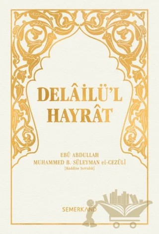 Delailü'l Hayrat – Ebü Abdullah Muhammed b. Süleyman el-Cezüli – Semerkand Yayınları kitap kapağı