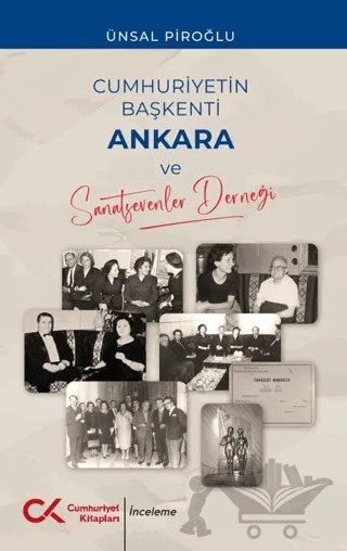 Cumhuriyetin Başkenti Ankara ve Sanatsevenler Derneği – Ünsal Piroğlu – Cumhuriyet Kitapları kitap kapağı