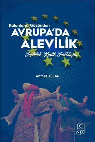 Kalanların Gözünden Avrupa'da Alevilik Topluluk-Kimlik-Farklılaşma – Ahmet Aslan – Necmettin Erbakan Üniversitesi Yayınları kitap kapağı