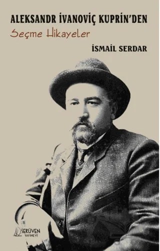 Aleksandr İvanoviç Kuprin’den Seçme Hikayeler – İsmail Serdar – Serüven Yayınevi kitap kapağı