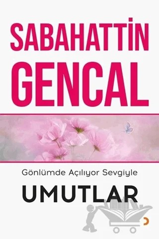 Gönlümde Açılıyor Sevgiyle Umutlar – Sabahattin Gencal – Cinius Yayınları kitap kapağı
