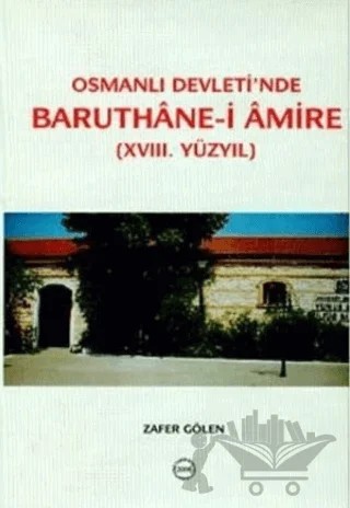 Osmanlı Devleti’nde Baruthane-i Amire – Zafer Gölen – Türk Tarih Kurumu Yayınları kitap kapağı