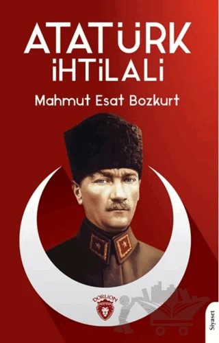 Atatürk İhtilali – Mahmut Esat Bozkurt – Dorlion Yayınları kitap kapağı