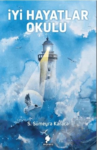 İyi Hayatlar Okulu – Sümeyra Karaca – Morena Yayınevi kitap kapağı