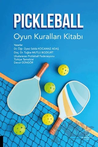 Pickleball/ Oyun Kuralları Kitabı – Selda Kocamaz Adaş, Tuğba Mutlu Bozkurt, Davut Güngör – Akademisyen Kitabevi kitap kapağı