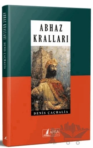 Abhaz Kralları – Denis Çaçhalia – Apra Yayıncılık kitap kapağı