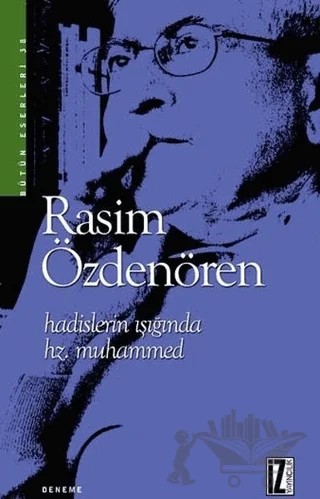 Hadislerin Işığında Hz. Muhammed – Rasim Özdenören – İz Yayıncılık kitap kapağı