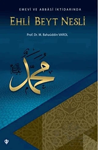 Emevi ve Abbasi İktidarında Ehli Beyt Nesli – M. Bahaüddin Varol – Türkiye Diyanet Vakfı Yayınları kitap kapağı