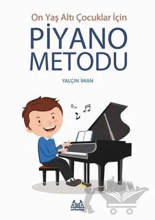 On Yaş Altı Çocuklar İçin Piyano Metodu – Yalçın İman – Arkadaş Yayınları kitap kapağı