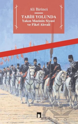 Tarih Yolunda - Yakın Mazinin Siyasi ve Fikri Ahvali – Ali Birinci – Dergah Yayınları kitap kapağı