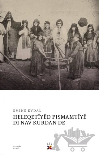 Heleqetiyed Pismamtiye Dı Nav Kurdan De – Emine Evdal – Lis Basın Yayın kitap kapağı