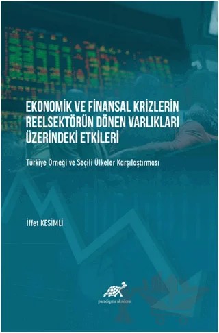 Ekonomik ve Finansal Krizlerin Reelsektörün Dönen Varlıkları Üzerindeki Etkileri – İffet Görkey Kesimli – Paradigma Akademi Yayınları kitap kapağı