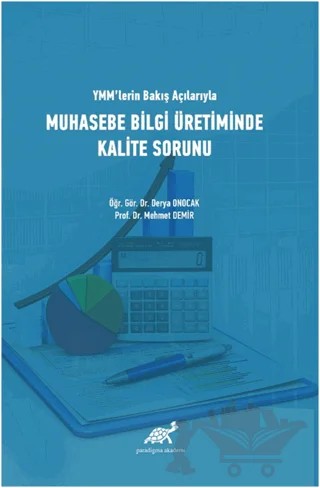 YMM'lerin Bakış Açılarıyla Muhasebe Bilgi Üretiminde Kalite Sorunu – Mehmet Demir, Derya Oncak – Paradigma Akademi Yayınları kitap kapağı