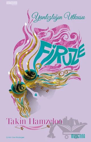 Firuze - Yalnızlığın Utkusu – Takin Hamzeloo – Muhenna Yayınevi kitap kapağı