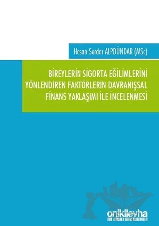 Bireylerin Sigorta Eğilimlerini Yönlendiren Faktörlerin Davranışsal Finans Yaklaşımı ile İncelenmesi – Hasan Serdar Alpdündar – On İki Levha Yayınları kitap kapağı