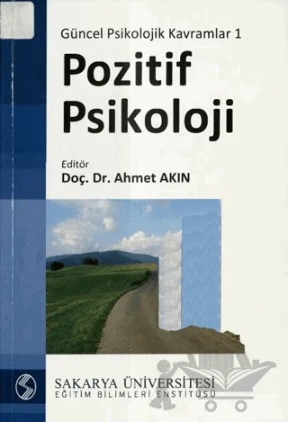 Güncel Psikolojik Kavramlar 1: Pozitif Psikoloji – Kolektif – Sakarya Üniversitesi Kültür Yayınları kitap kapağı