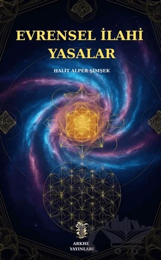 Evrensel İlahi Yasalar – Halit Alper Şimşek – Arkhe Yayınları kitap kapağı