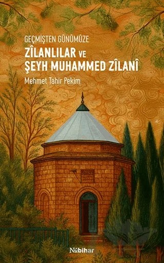 Geçmişten Günümüze Zilanlılar ve Şeyh Muhammed Zilani – Mehmet Tahir Pekim – Nubihar Yayınları kitap kapağı