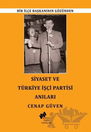 Siyaset ve Türkiye İşçi Partisi Anıları – Cenap Güven – Sosyal Tarih Yayınları kitap kapağı