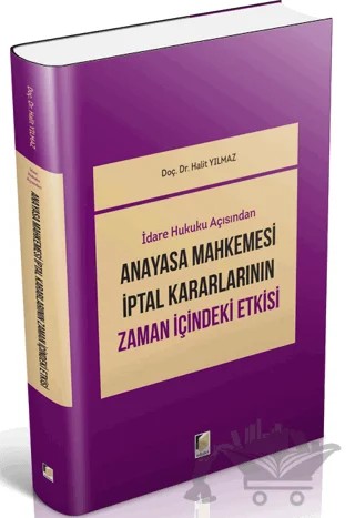 İdari Hukuku Açısından Anayasa Mahkemesi İptal Kararlarının Zaman İçindeki Etkisi – Halit Yılmaz – Adalet Yayınevi kitap kapağı