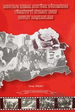 Mustafa Kemal Atatürk Döneminde Türkiye'yi Ziyaret Eden Devlet Başkanları – Ömer Erden – Atatürk Araştırma Merkezi kitap kapağı