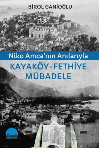 Niko Amca’nın Anılarıyla Kayaköy - Fethiye Mübadele – Birol Ganioğlu – Kent Kitap kitap kapağı