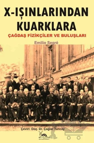 X - Işınlarından Kuarklara Çağdaş Fizikçiler ve Buluşları – Emilio Segre – Sarmal Kitabevi kitap kapağı